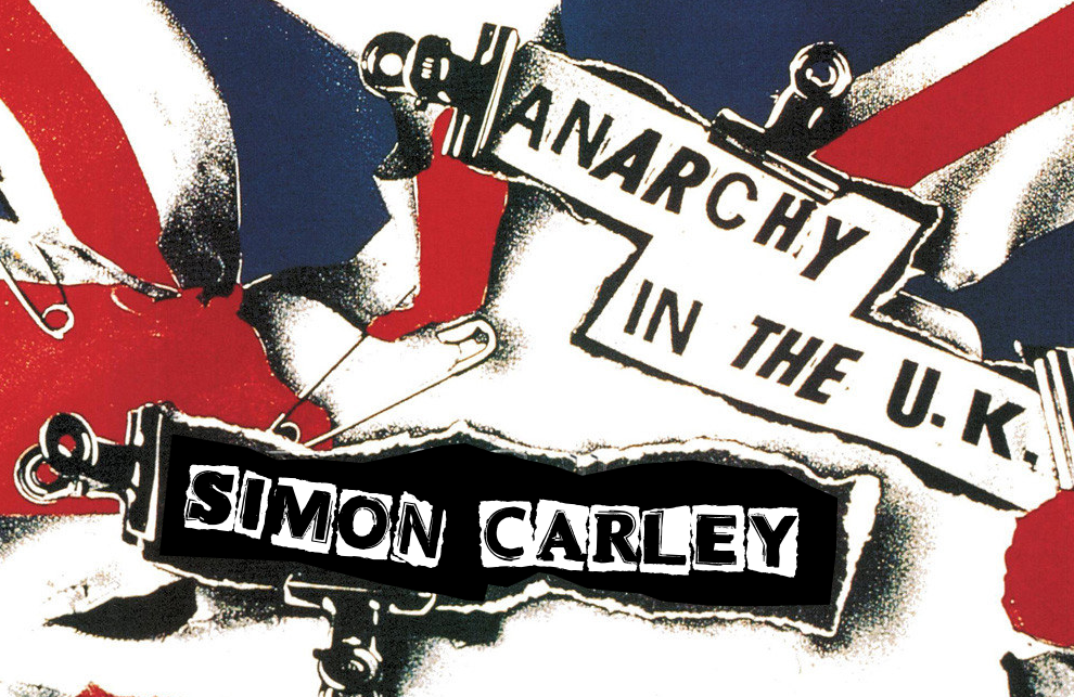 SIMON CARLEY: ANARCHY IN THE UK