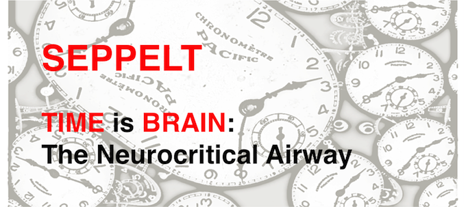 IAN SEPPELT:  TIME is BRAIN - The NEUROCRITICAL AIRWAY