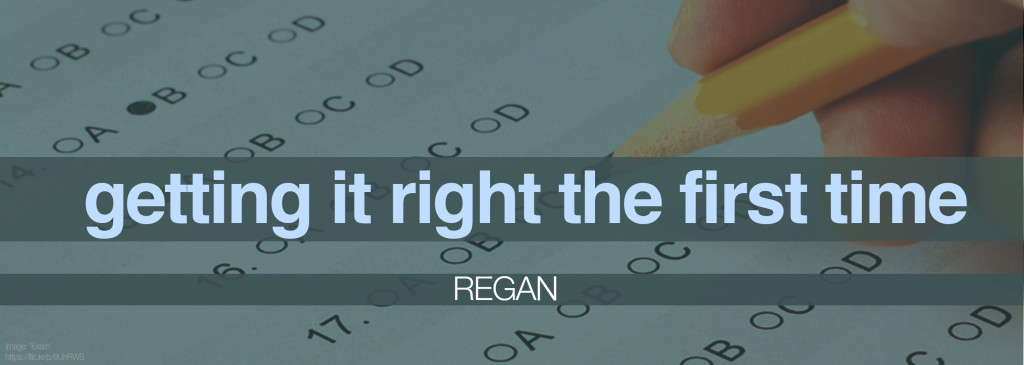Regan - Getting It Right The First Time