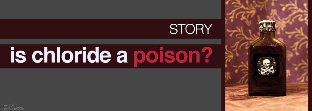 Story - Is chloride a poison?