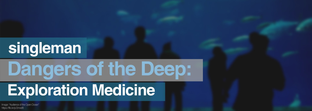 Dangers of the Deep: Exploration Medicine.