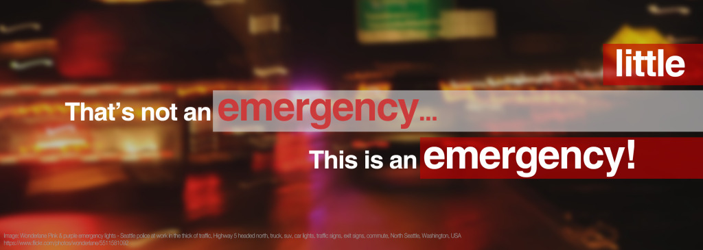 THAT’S NOT AN EMERGENCY… THIS IS AN EMERGENCY!