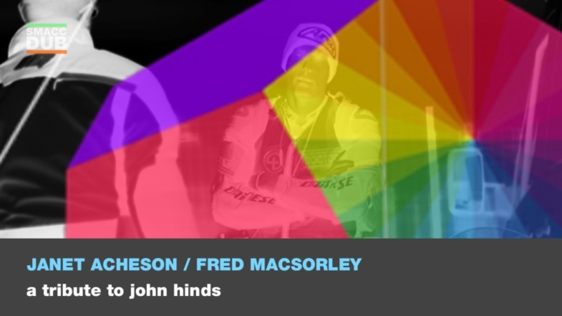 In the inaugural John Hinds Plenary session at SMACCDUB, John's partner Janet and his mentor Fred MacSorley celebrate John's life in a fitting tribute to the man that has become a legend.